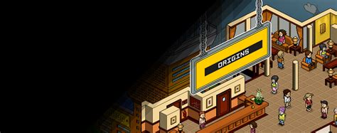 Welcome to Habbo Hotel: Origins .